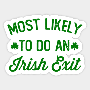 Most Likely To Do An Irish Exit Sticker